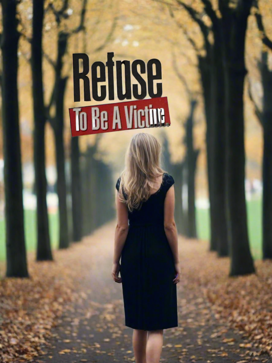 Refuse to be a victim